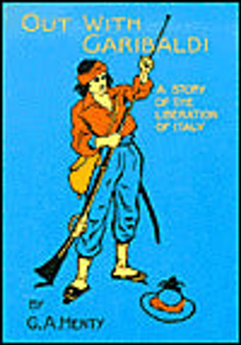Out with Garibaldi: A Story of The Liberation Italy