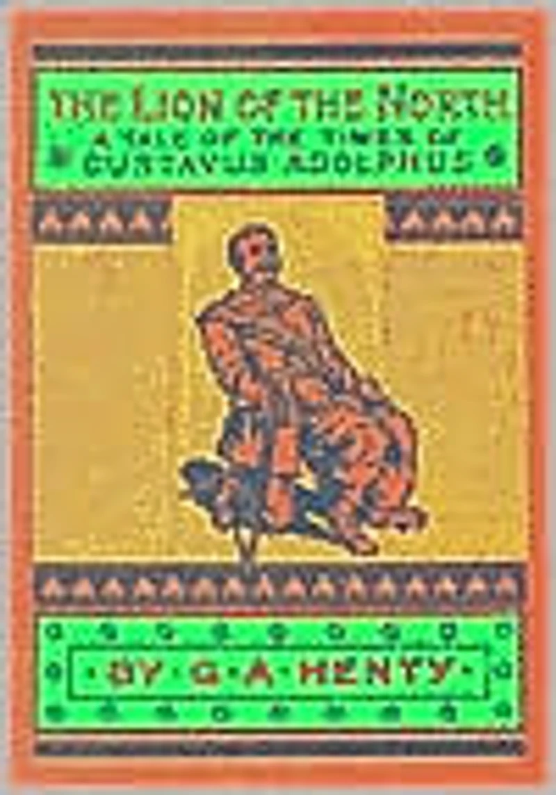Lion of the North: A Tale Times Gustavus Adolphus