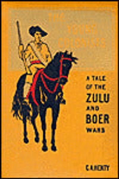 Young Colonists: A Tale of the Zulu and Boer Wars