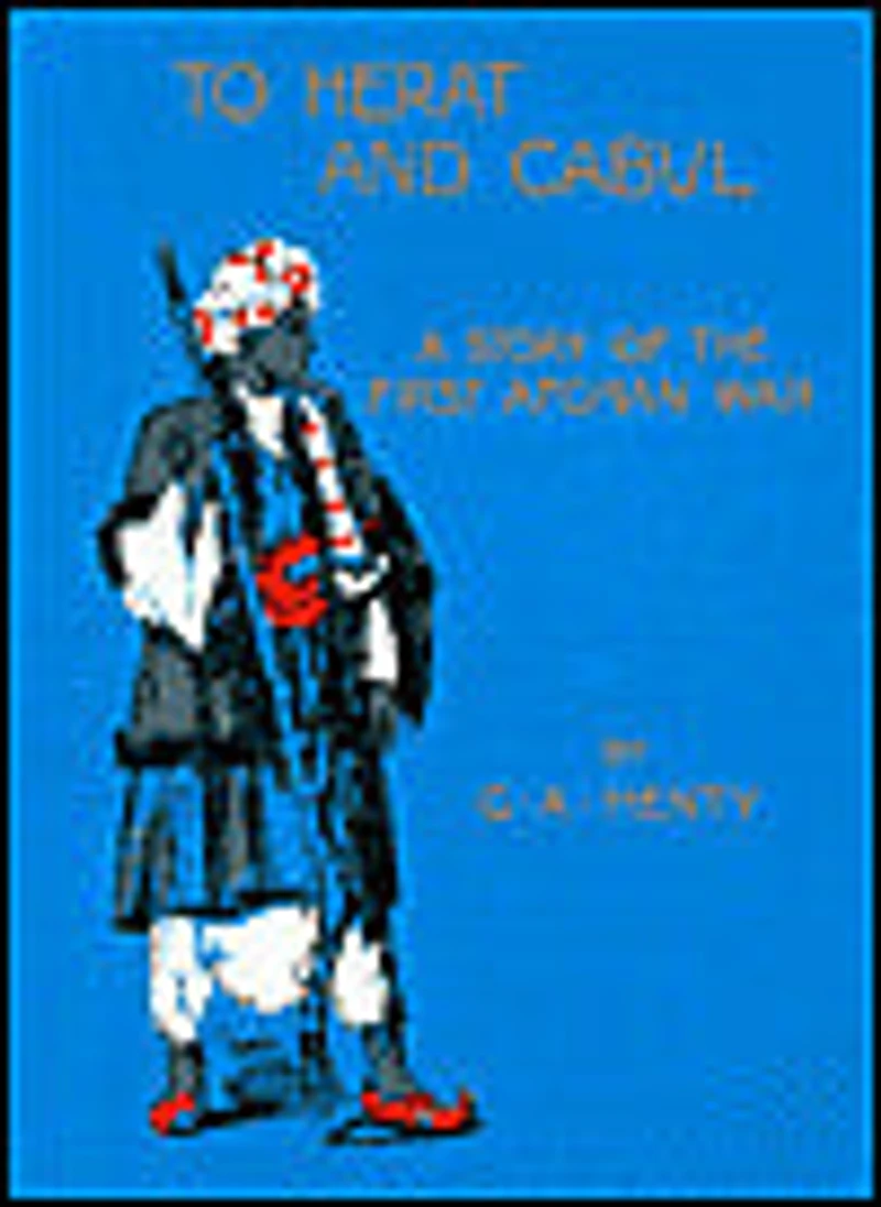 To Herat and Cabul: A Story of the First Afghan War
