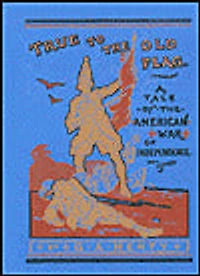 True to the Old Flag: A Tale of American War Independence