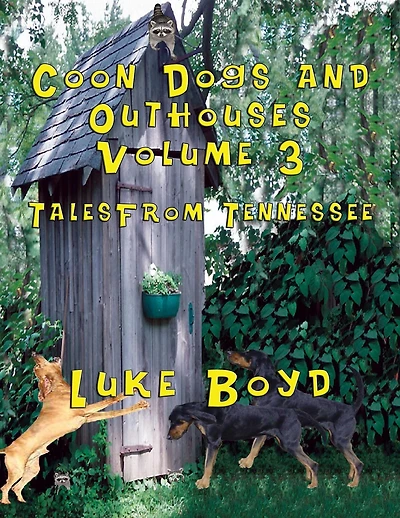 Coon Dogs and Outhouses Volume 3 Tales from Tennessee