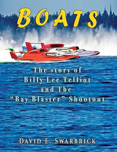 Boats the story of Billy Lee Telliot and "Bay Blaster" Shootout
