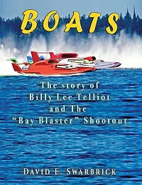 Boats the story of Billy Lee Telliot and "Bay Blaster" Shootout
