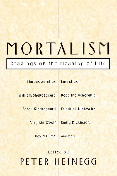 Mortalism: Readings on the Meaning of Life