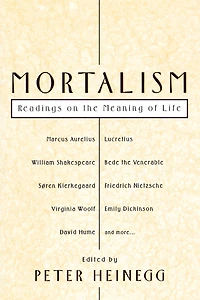 Mortalism: Readings on the Meaning of Life