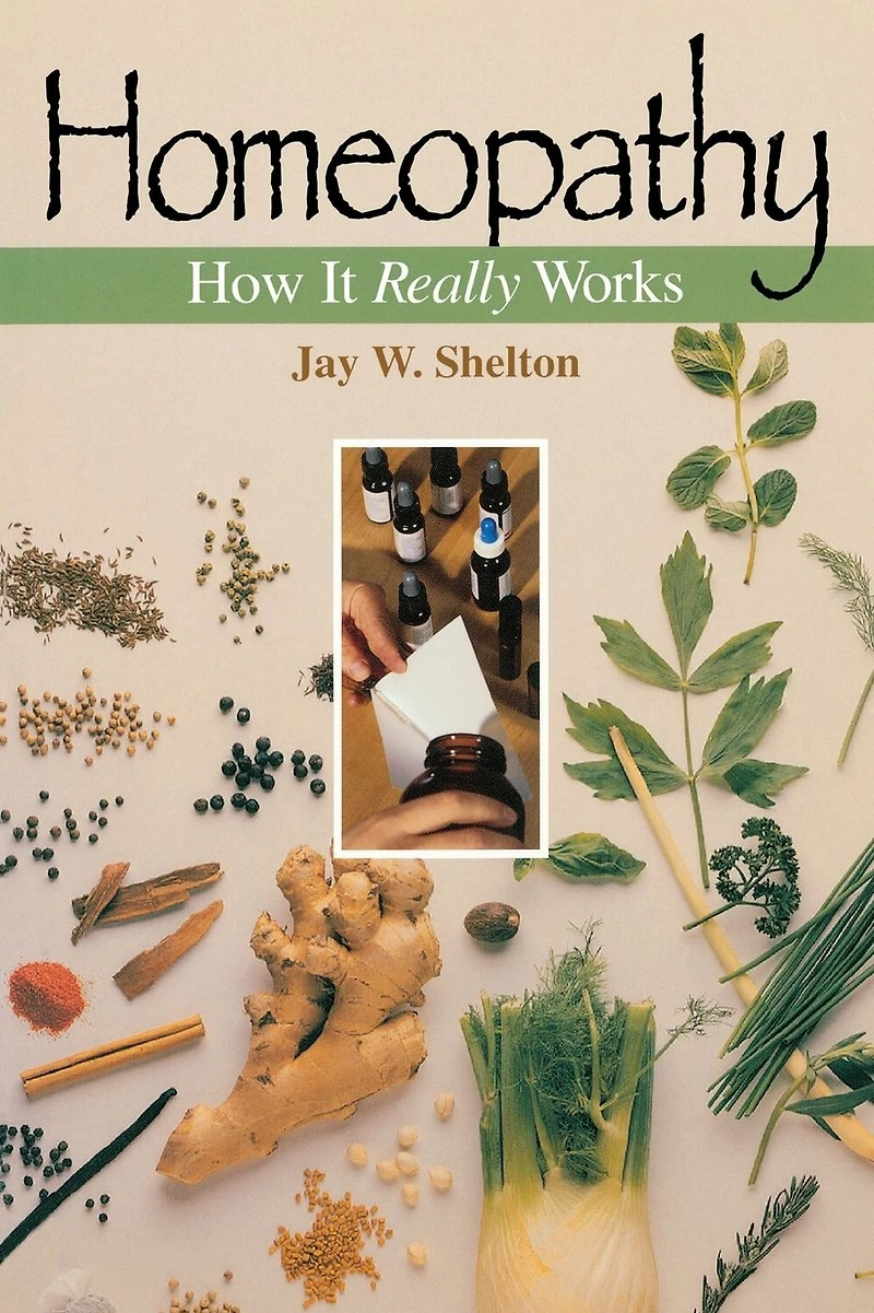Homeopathy: How It Really Works