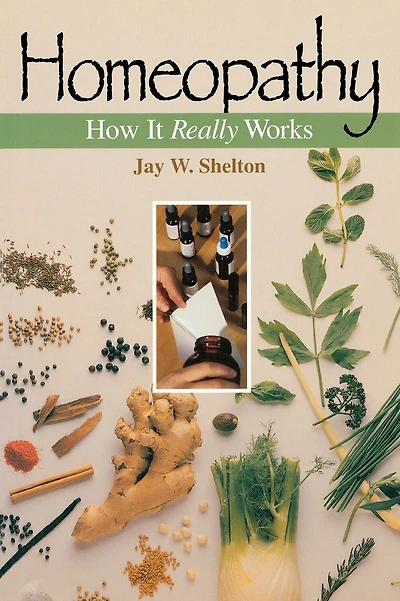 Homeopathy: How It Really Works