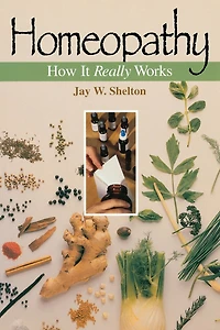 Homeopathy: How It Really Works