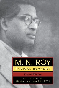 M.N. Roy: Radical Humanist: Selected Writings