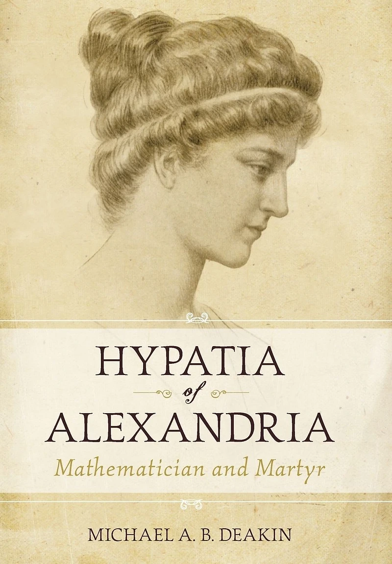 Hypatia of Alexandria: Mathematician and Martyr