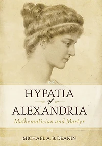Hypatia of Alexandria: Mathematician and Martyr