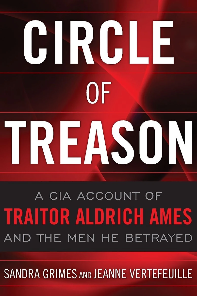 Circle of Treason: CIA Traitor Aldrich Ames and the Men He Betrayed