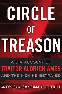 Circle of Treason: CIA Traitor Aldrich Ames and the Men He Betrayed