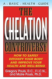 The Chelation Controversy: How to Safely Detoxify Your Body and Improve Health Well-Being