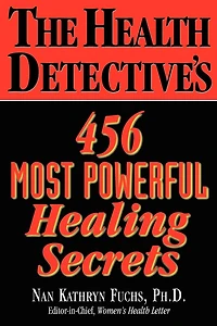 The Health Detective's 456 Most Powerful Healing Secrets