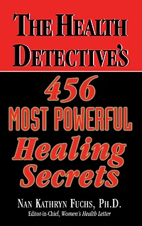 The Health Detective's 456 Most Powerful Healing Secrets
