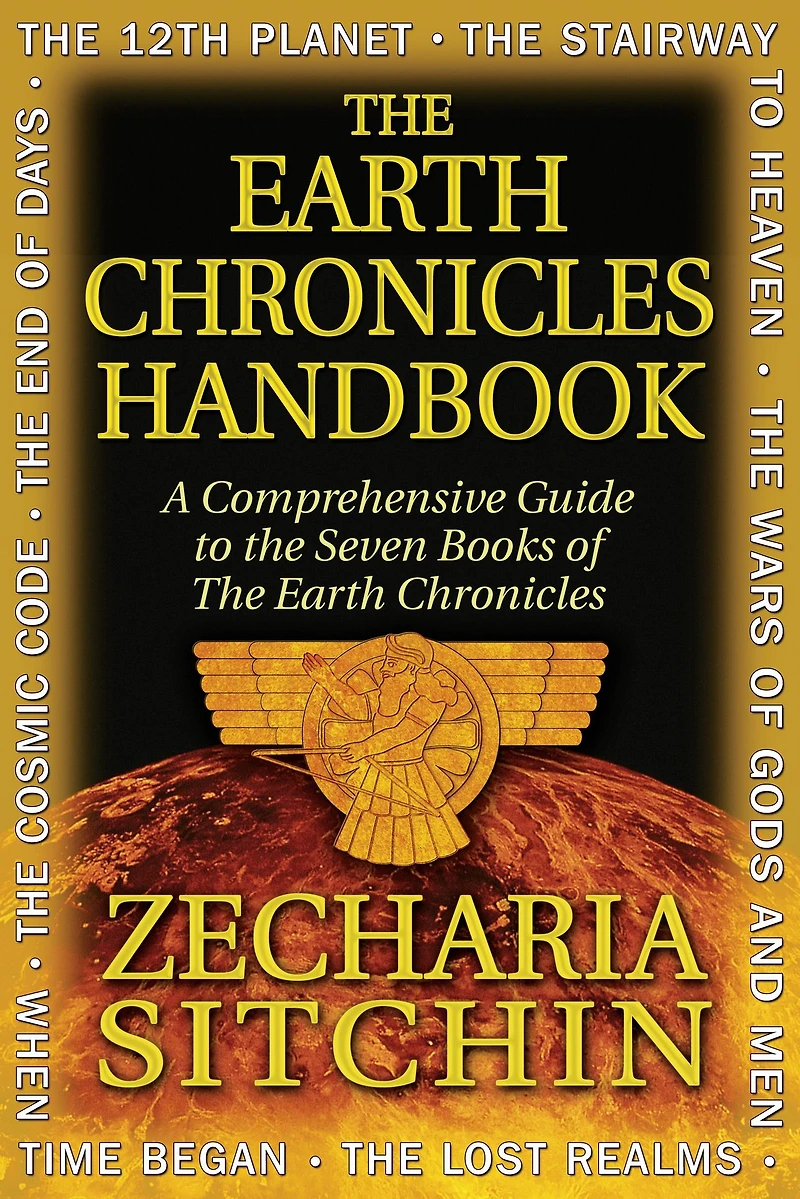 The Earth Chronicles Handbook: A Comprehensive Guide to Seven Books of