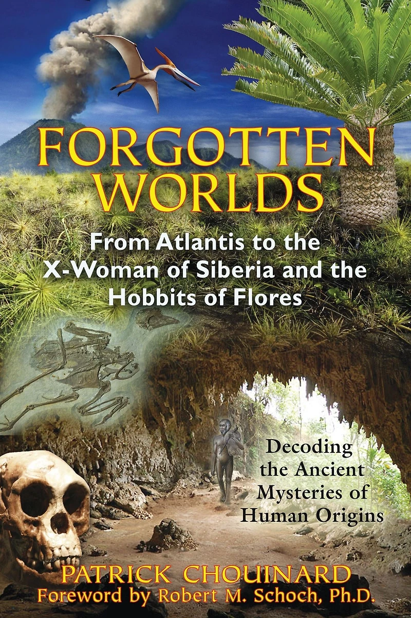 Forgotten Worlds: From Atlantis to the X-Woman of Siberia and Hobbits Flores