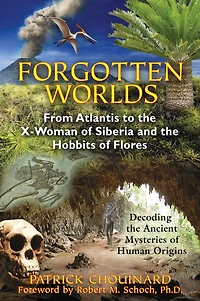 Forgotten Worlds: From Atlantis to the X-Woman of Siberia and Hobbits Flores