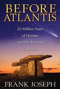 Before Atlantis: 20 Million Years of Human and Pre-Human Cultures