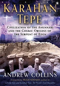 Karahan Tepe: Civilization of the Anunnaki and Cosmic Origins Serpent Eden