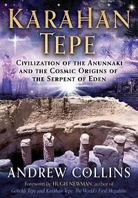 Karahan Tepe: Civilization of the Anunnaki and Cosmic Origins Serpent Eden