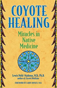 Coyote Healing: Miracles in Native Medicine