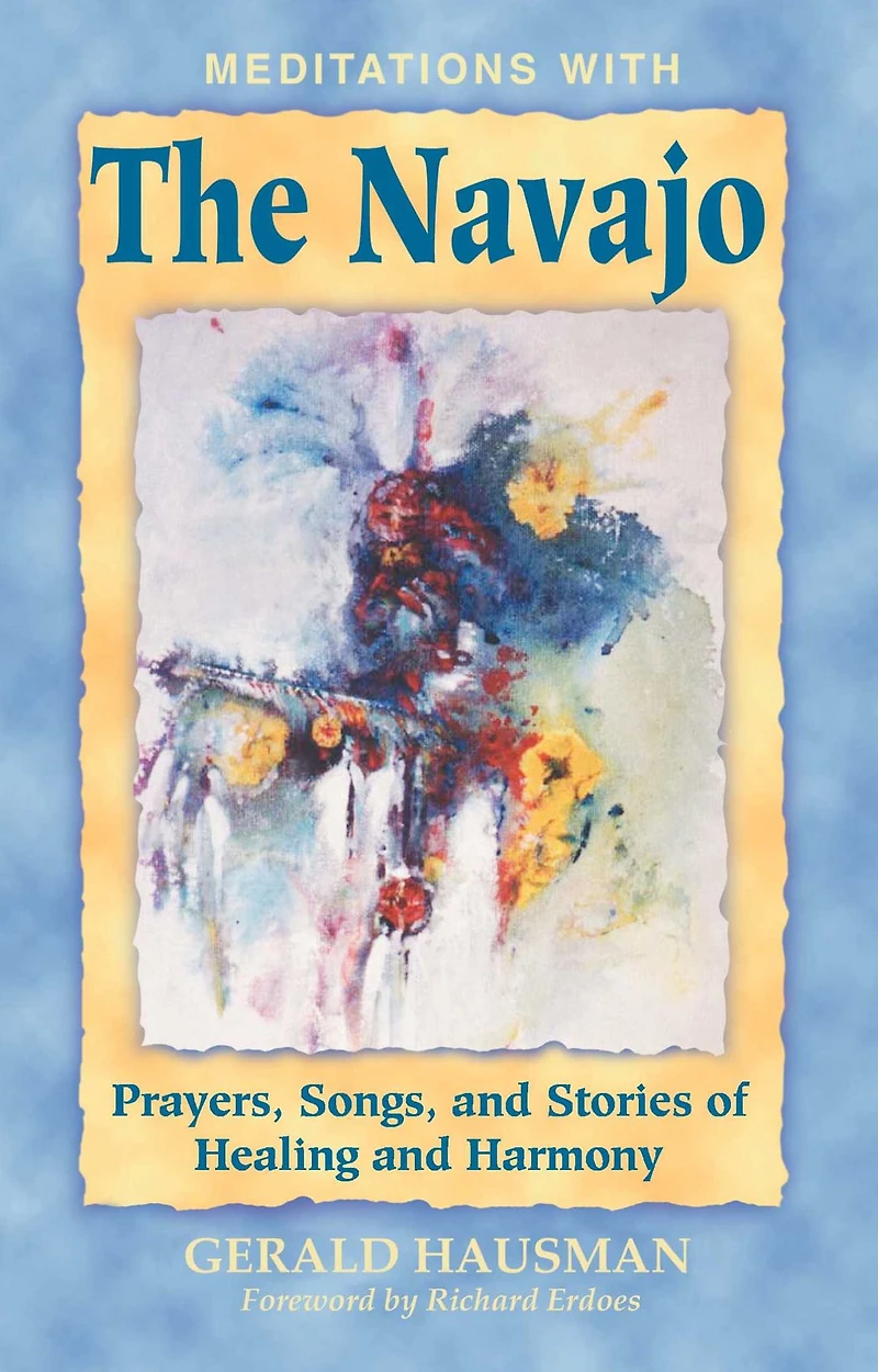 Meditations with the Navajo: Prayers, Songs, and Stories of Healing Harmony