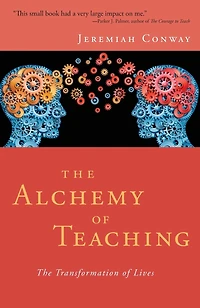 The Alchemy of Teaching: The Transformation of Lives