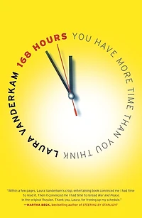 168 Hours: You Have More Time Than Think