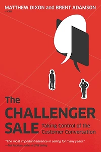 the Challenger Sale: Taking Control of Customer Conversation