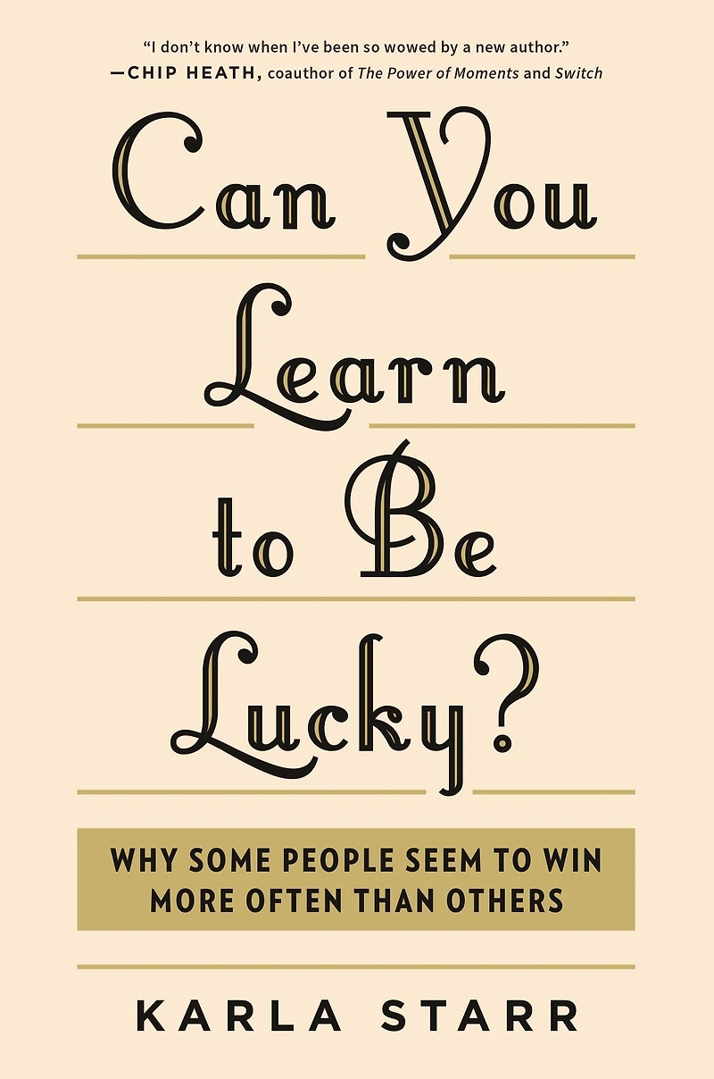 Can You Learn to Be Lucky?: Why Some People Seem Win More Often Than Others