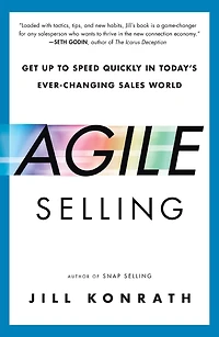 Agile Selling: Get Up to Speed Quickly Today's Ever-Changing Sales World