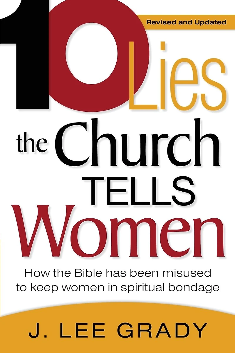 Ten Lies the Church Tells Women: How Bible Has Been Misused to Keep Women Spiritual Bondage