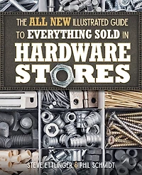 The All New Illustrated Guide to Everything Sold Hardware Stores