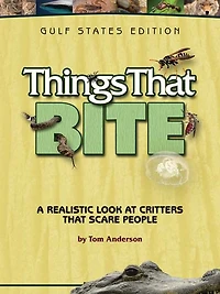Things That Bite: Gulf States Edition: A Realistic Look at Critters That Scare People