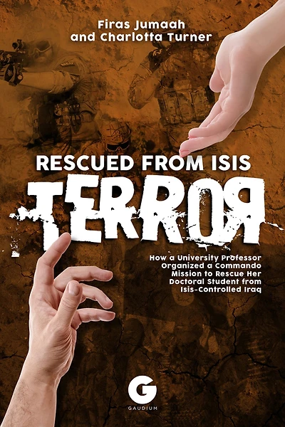 Rescued from ISIS Terror: How a University Professor Organized Commando Mission to Rescue Her Doctoral Student ISIS-Controlled Iraq