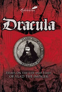 Dracula: Essays of the Life and Times Vlad Impaler