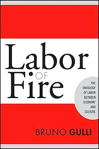 Labor of Fire: The Ontology between Economy and Culture