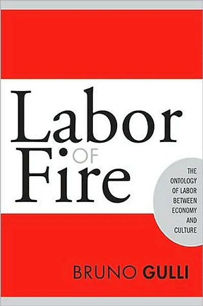 Labor of Fire: The Ontology between Economy and Culture