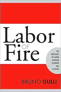 Labor of Fire: The Ontology between Economy and Culture