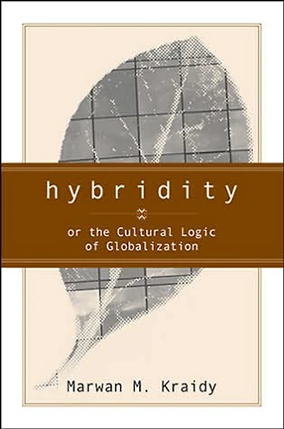 Hybridity: The Cultural Logic Of Globalization