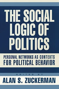 Social Logic Of Politics: Personal Networs As Contexts