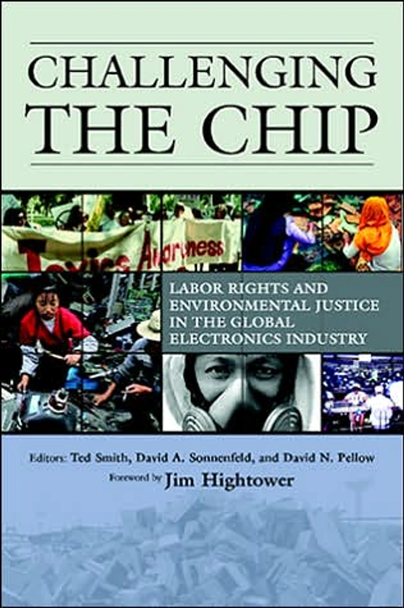 Challenging the Chip: Labor Rights and Environmental Justice Global Electronics Industry