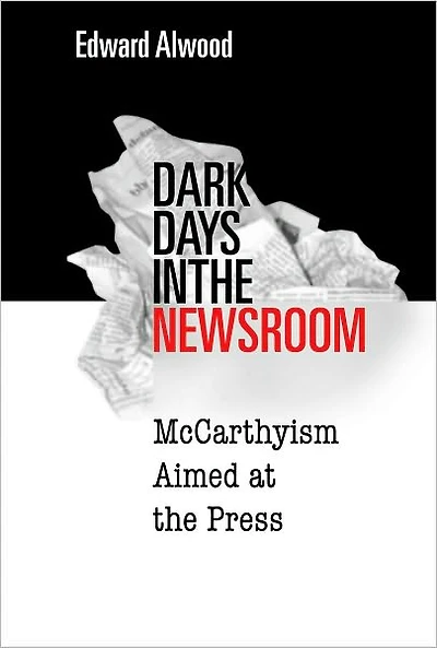 Dark Days the Newsroom: McCarthyism Aimed at Press