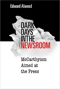 Dark Days the Newsroom: McCarthyism Aimed at Press