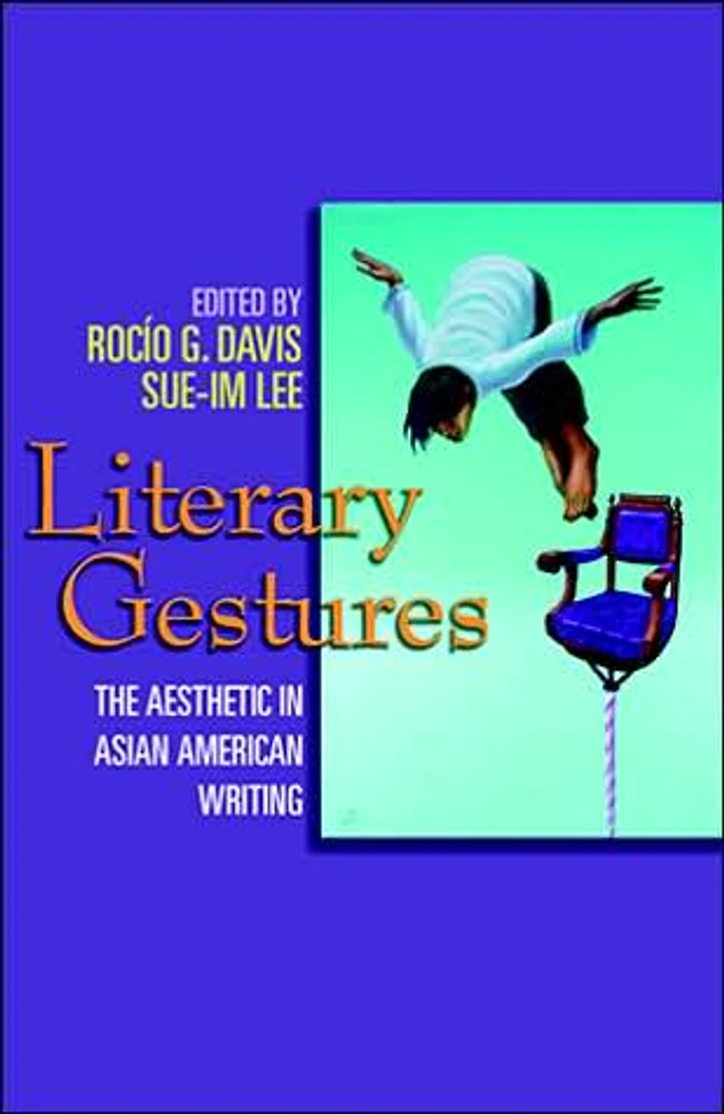 Literary Gestures: The Aesthetic Asian American Writing