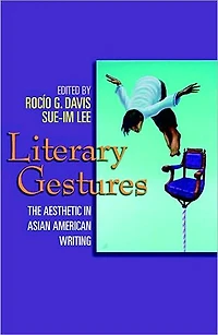 Literary Gestures: The Aesthetic Asian American Writing