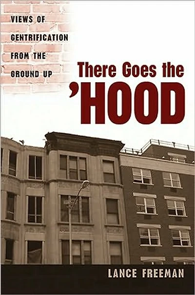 There Goes the Hood: Views of Gentrification from Ground Up